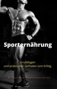 Title: Sporternährung Grundlagen und praktischer Leitfaden zum Erfolg., Author: gustavo espinosa juarez