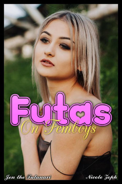 Futas On Femboys Jen The Futanari Futanaris On Femboys By Nicole Zoph Ebook Barnes Noble