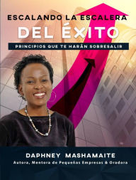 Title: Escalando la escalera del éxito, Author: Daphney Mashamaite
