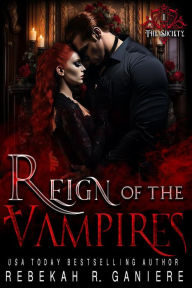 Title: Reign of the Vampires (The Society, #1), Author: Rebekah R. Ganiere