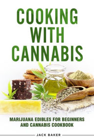 Title: Cooking with Cannabis, Author: Jack Baker