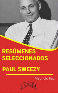 Title: Resúmenes Seleccionados: Paul Sweezy, Author: MAURICIO ENRIQUE FAU