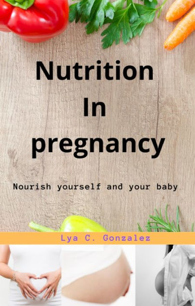 Nutrition In Pregnancy Nourish Yourself And Your Baby By Gustavo