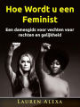 Hoe Wordt u een Feminist