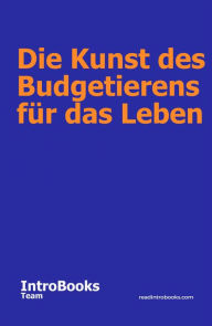 Title: Die Kunst des Budgetierens für das Leben, Author: IntroBooks Team