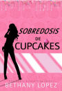 Sobredosis de Cupcakes (Serie Cupcakes, #2)