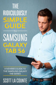 Title: The Ridiculously Simple Guide to Samsung Galaxy Tab S6:, Author: Scott La Counte