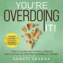 You're Overdoing It: 7 Days of Guided Meditations & Creative Visualizations on Adopting the Minimalist Mindset. Learning & Living the Mindful Movement Lifestyle