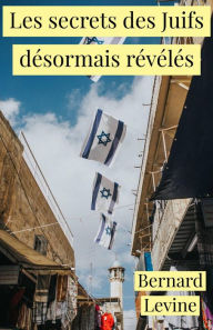 Title: Les secrets des Juifs désormais révélés, Author: Bernard Levine