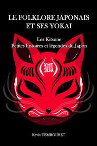 Title: Kitsune, Petites Histoires et Légendes du Japon, Author: kevin tembouret