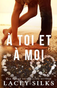 Title: À toi et à moi, Author: Lacey Silks