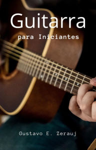 Title: Guitarra para Iniciantes, Author: gustavo espinosa juarez
