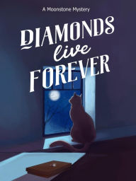 Title: Diamonds Live Forever (moonstone mysteries), Author: Elizabeth Gamewell