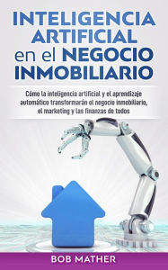 Title: Inteligencia artificial en el negocio inmobiliario, Author: Bob Mather