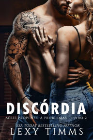 Title: Discórdia (Série Propenso a Problemas - Livro 2, #2), Author: Lexy Timms