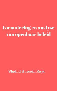 Title: Formulering en analyse van openbaar beleid, Author: Shahid Hussain Raja