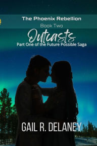 Title: Outcasts (The Phoenix Rebellion, #2), Author: Gail R. Delaney