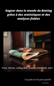 Title: Gagner dans le monde du Betting grâce à des statistiques et des analyses fiables, Author: sylvain jomie