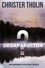 Title: Desaparecida? (Stockholm Sleuth Series, #1), Author: Christer Tholin