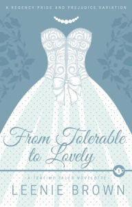 Title: From Tolerable to Lovely (Teatime Tales, #1), Author: Leenie Brown