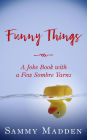 Funny Things: A Joke Book With a Few Sombre Yarns