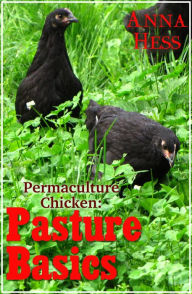 Title: Pasture Basics (Permaculture Chicken, #2), Author: Anna Hess