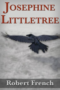 Title: Josephine Littletree, Author: Robert French
