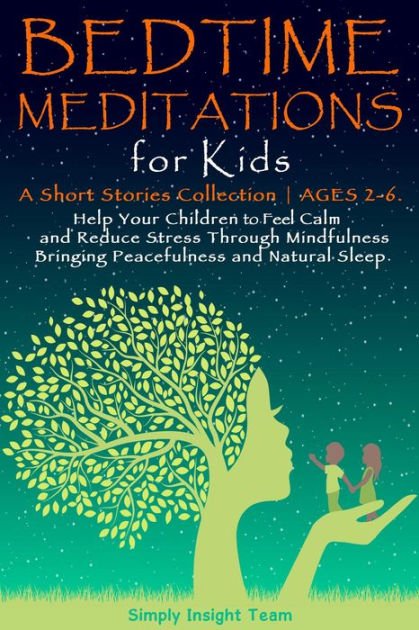 Bedtime Meditations For Kids: A Short Stories Collection Ages 2-6. Help 