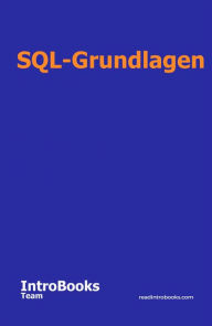 Title: SQL-Grundlagen, Author: IntroBooks Team