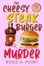 The Cheesy Steak Burger Murder (A Burger Bar Mystery, #6)