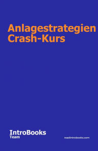 Title: Anlagestrategien Crash-Kurs, Author: IntroBooks Team