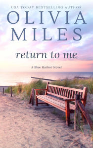 Title: Return to Me (Blue Harbor, #5), Author: Olivia Miles