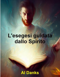 Title: L'esegesi guidata dallo Spirito, Author: Al Danks