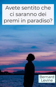 Title: Avete sentito che ci saranno dei premi in paradiso?, Author: Bernard Levine
