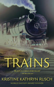 Title: Trains, Author: Kristine Kathryn Rusch