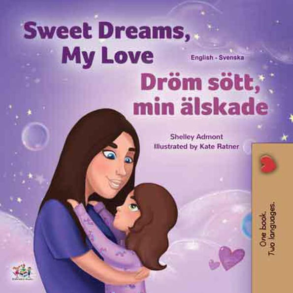 Sweet Dreams, My Love Dröm sött, min älskade (English Swedish Bilingual Collection)