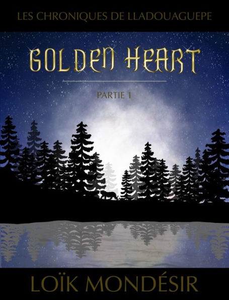 Golden Heart (Les chroniques de Lladouaguepe, #1)