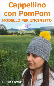 Title: Cappellino con PomPom Modello per Uncinetto, Author: Alina Owais