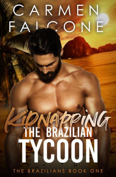 Kidnapping the Brazilian Tycoon (The Brazilians, #1)