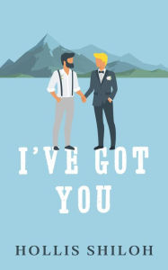 Title: I've Got You, Author: Hollis Shiloh