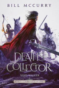 Title: Death's Collector: Void Walker (The Death Cursed Wizard, #4), Author: Bill McCurry