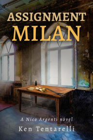Title: Assignment Milan (Nico Argenti, #3), Author: Ken Tentarelli
