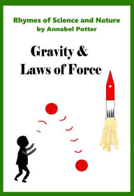 Title: Gravity and Laws of Force (Rhymes of Science and Nature, #4), Author: Annabel Potter