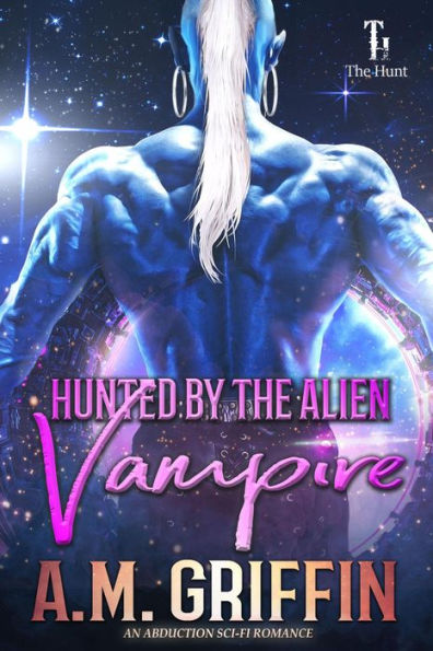 Hunted by the Alien Vampire (The Hunt, #4)