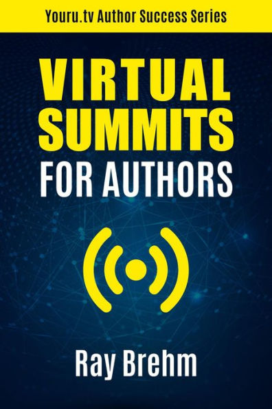 Virtual Summits for Authors (Youru.tv Author Success Series)