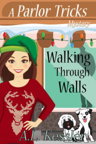 Title: Walking Through Walls (Parlor Tricks, #3), Author: A.L. Kessler