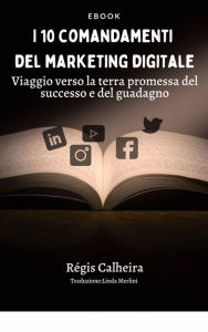 Title: I 10 comandamenti del marketing digitale, Author: Regis Calheira