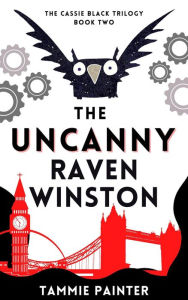 Title: The Uncanny Raven Winston (The Cassie Black Trilogy, #2), Author: Tammie Painter