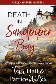 Title: Death in Sandpiper Bay (A Riley Harper Mystery, #1), Author: Traci Hall