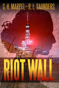Title: Riot Wall (Parody & Satire), Author: S. H. Marpel